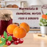 Marmellata di clementine, mirtilli rossi e zenzero